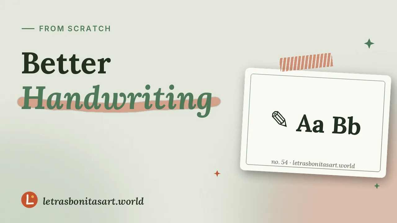 How to improve your handwriting from scratch: seven practical steps, artwork by letrasbonitasart.world